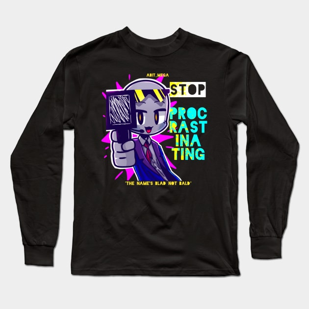 STOP PROCRASTINATING -Blad Long Sleeve T-Shirt by AbitMega